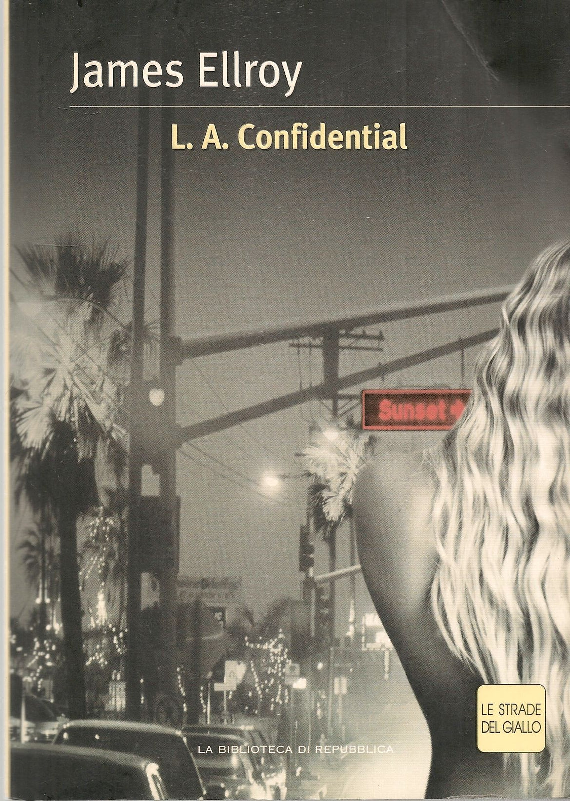 L.A. CONFIDENTIAL - JAMES ELLROY - LE STRADE DEL GIALLO 2004