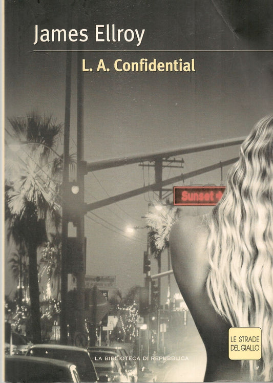 L.A. CONFIDENTIAL - JAMES ELLROY - LE STRADE DEL GIALLO 2004