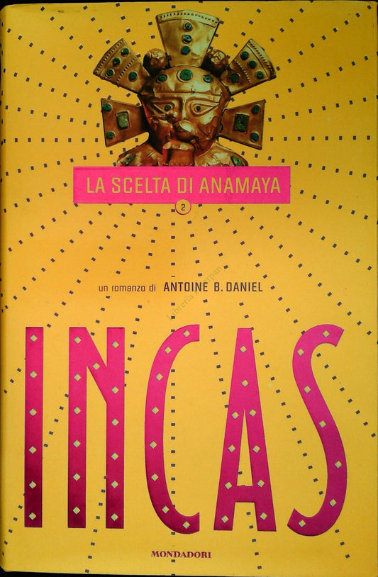 LA SCELTA DI ANAMAYA. INCAS - ANTOINE B. DANIEL