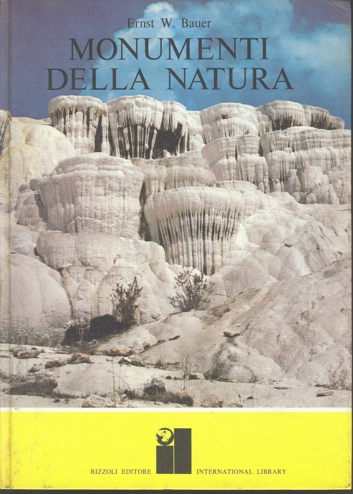 MONUMENTI DELLA NATURA - ERNS W. BAUER - RIZZOLI/INTERNATIONL LIBRARY