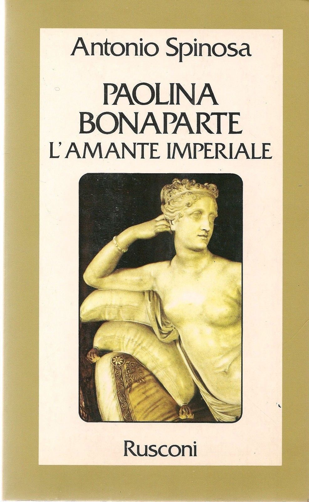 PAOLINA BONAPARTE L'AMANTE IMPERIALE - ANTONIO SPINOSA