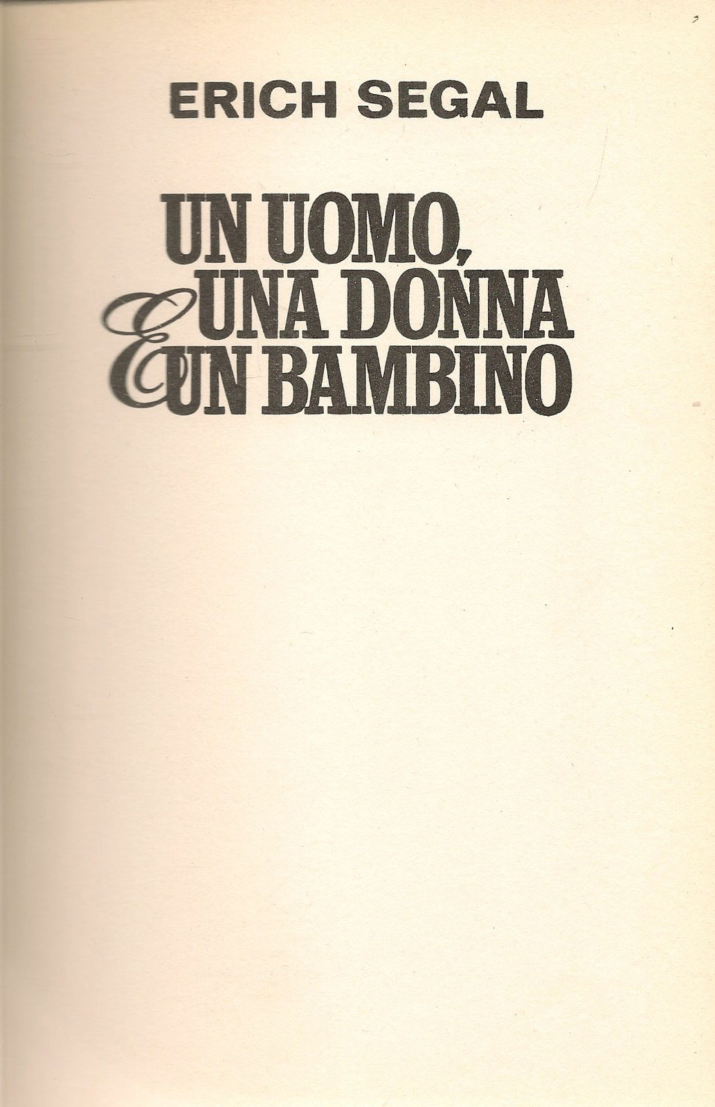 UN UOMO UNA DONNA UN BAMBINO - ERICH SEGAL - CDE -1981