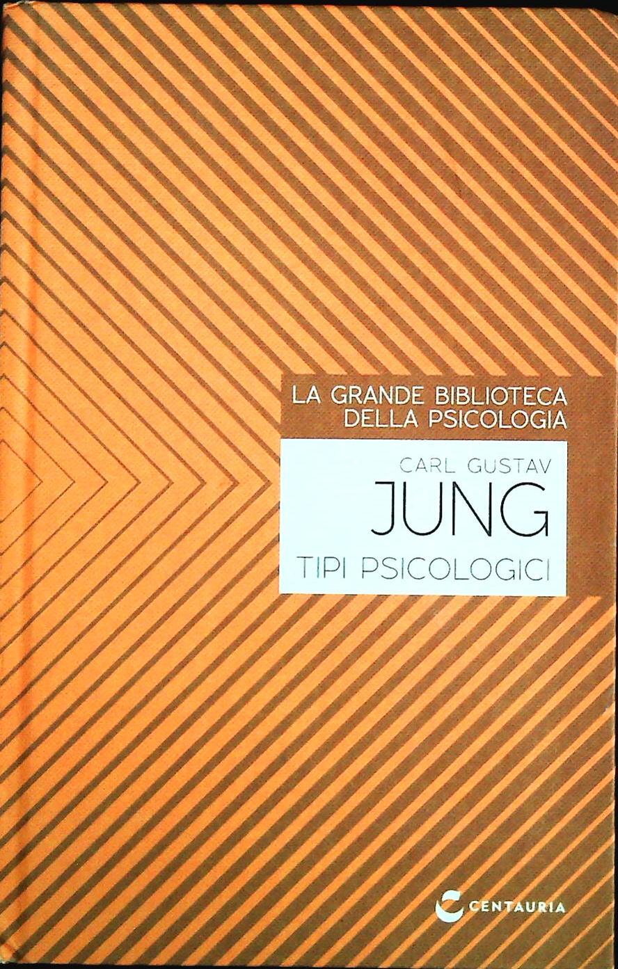 LA GRANDE BIBLIOTECA DI PSICOLOGIA. CARL GUSTAV JUNG. TIPI PSICOLOGICI