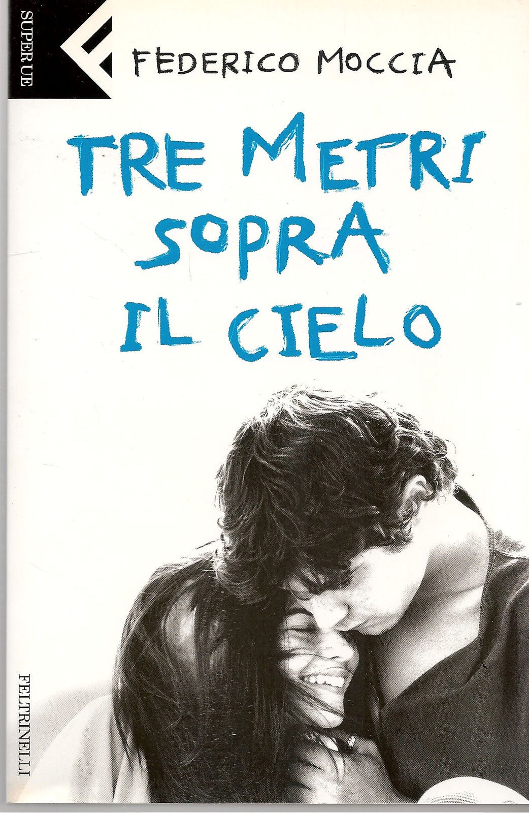 TRE METRI SOPRA IL CIELO - FEDERICO MOCCIA   ED. FELTRINELLI 2005