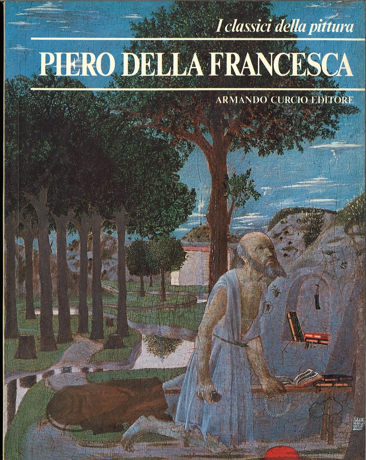PIERO DELLA FRANCESCA - I CLASSICI DELLA PITTURA - ARMANDO CURCIO 1980