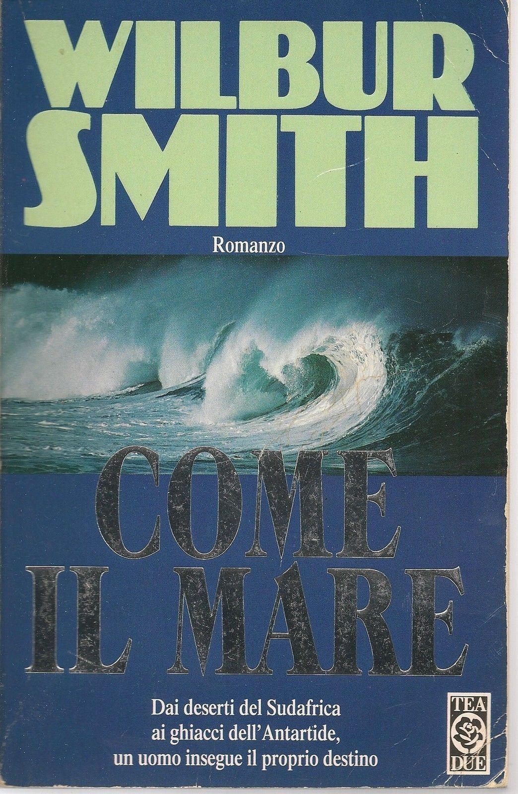 COME IL MARE - WILBUR SMITH - TEA 1995