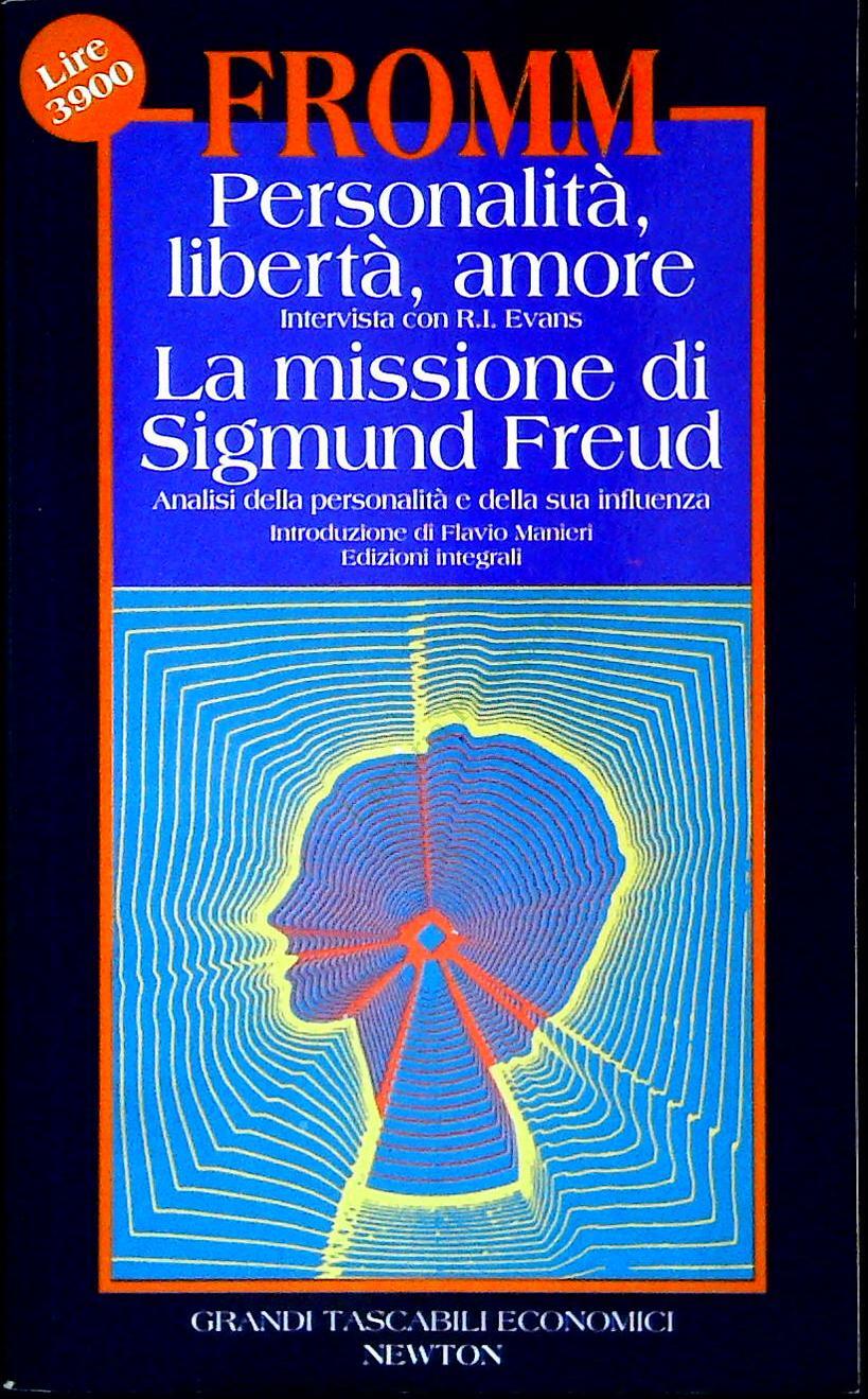 PERSONALITA' LIBERTA' AMORE-LA MISSIONE DI SGMUND FREUD - ERICH FROMM