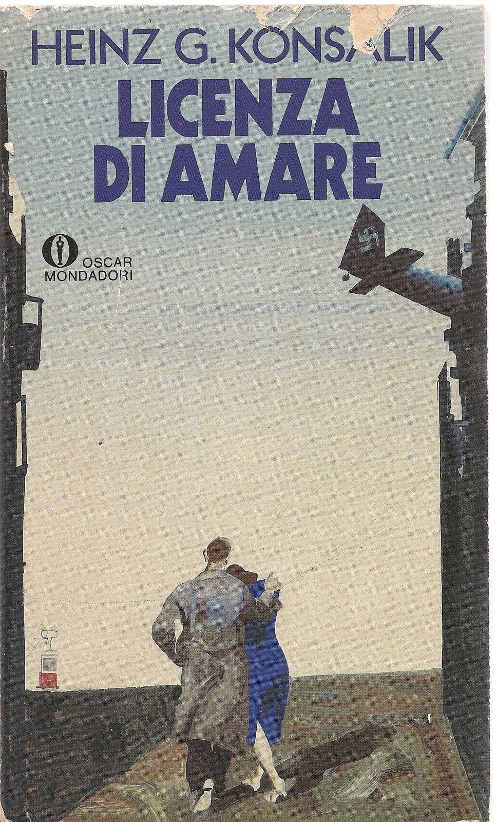 LICENZA DI AMARE - HEINZ G. KOSALIK - OSCAR MONDADORI