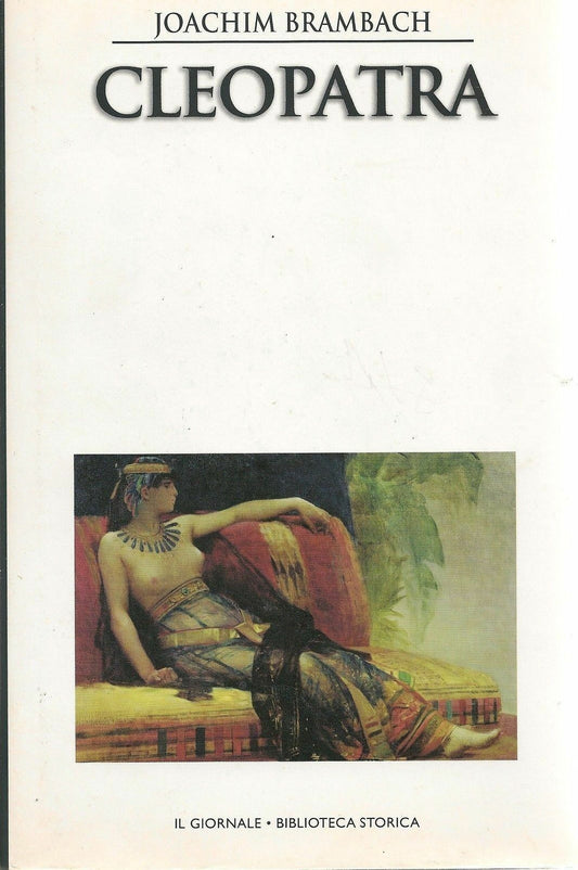 CLEOPATRA - JOACHIM BRAMBACH - BIBLIOTECA STORICA IL GIORNALE