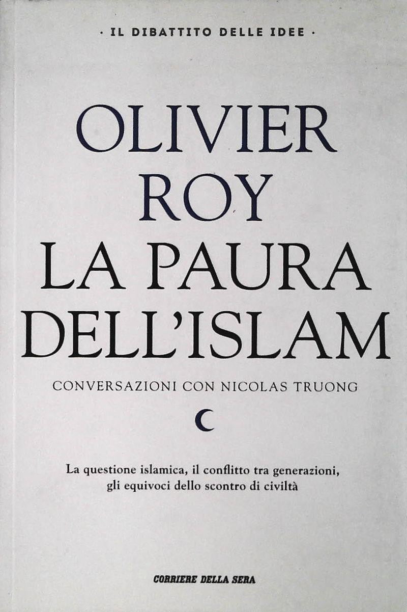LA PAURA DELL'ISLAM - OLIVIER ROY - CORRIERE 2016 - OUTLET DEL LIBRO
