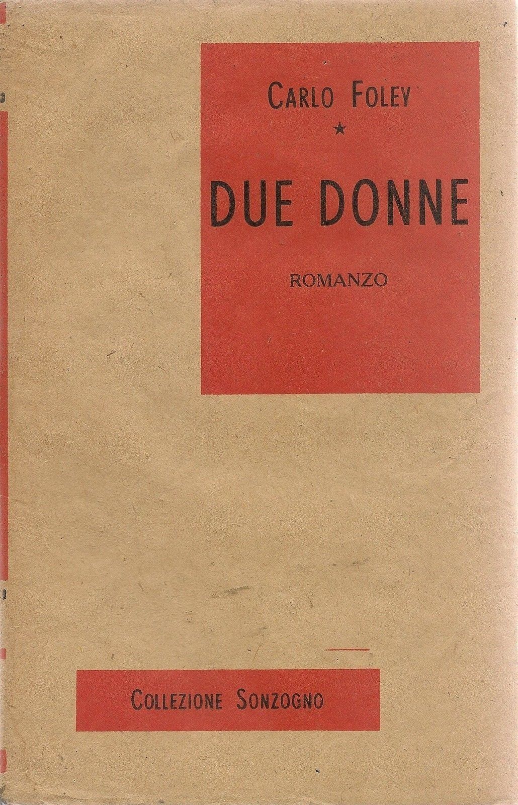 DUE DONNE - CARLO FOLEY - ED. SONZOGNO 1962