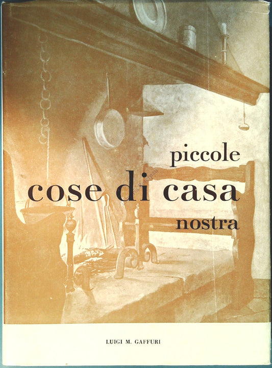 PICCOLE COSE DI CASA NOSTRA - LUIGI M. GAFFURI