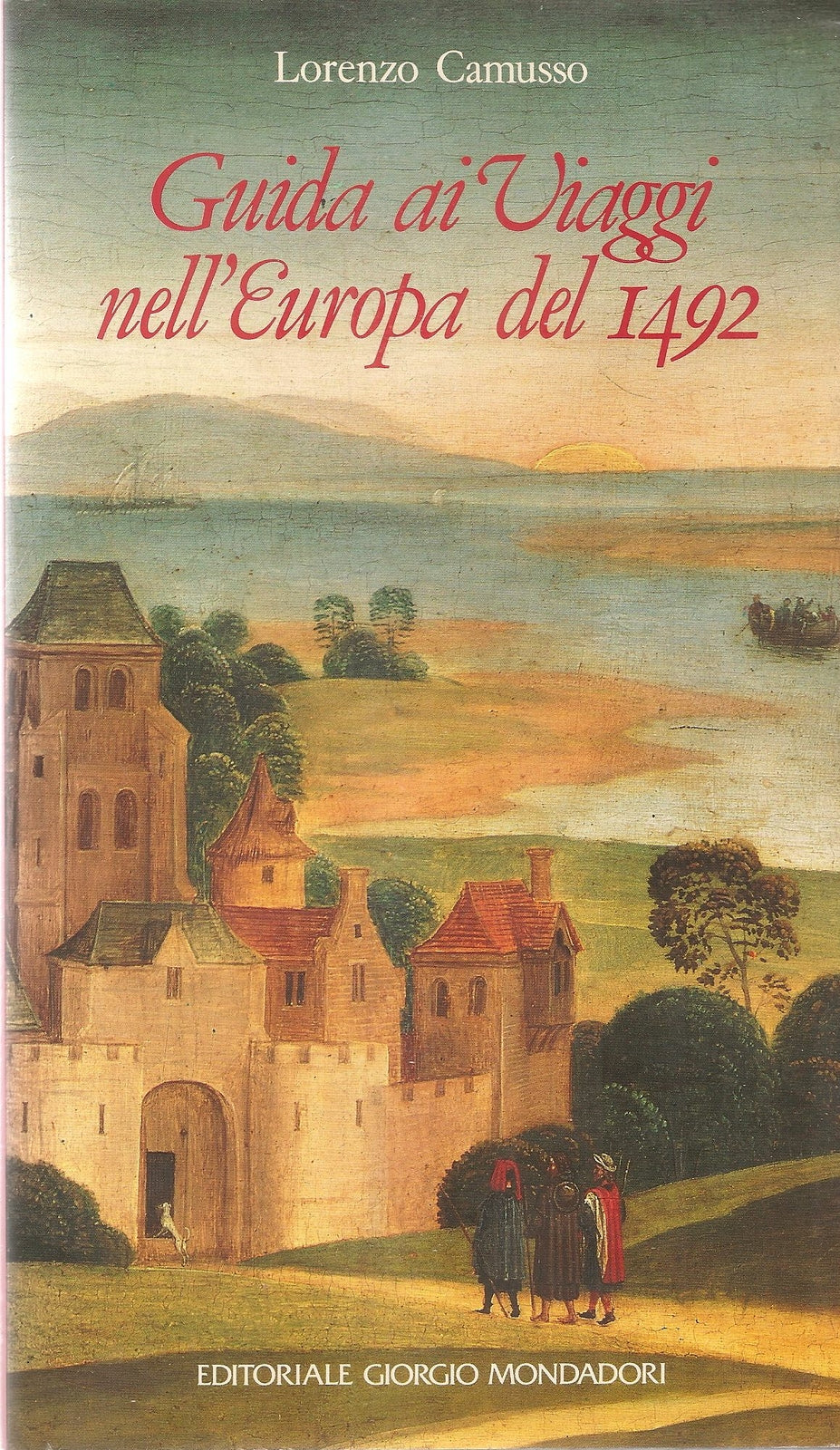GUIDA AI VIAGGI NELL'EUROPA DEL 1492 - LORENZO CAMUSSO