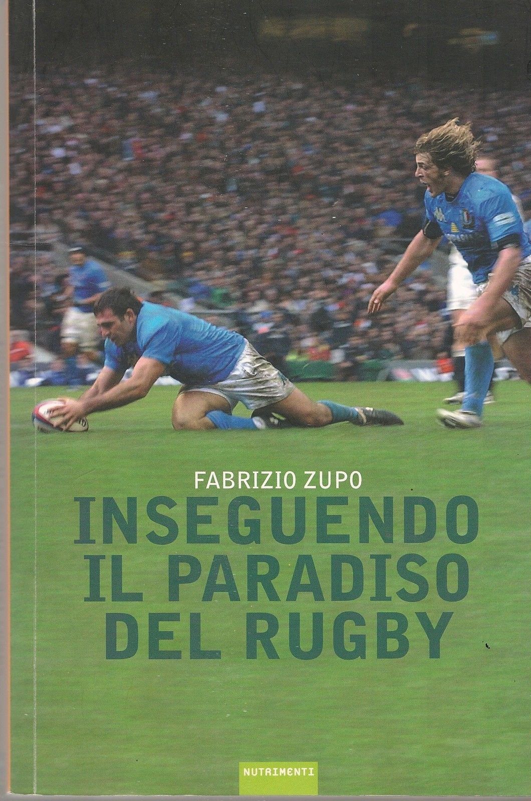 INSEGUENDO IL PARADISO DEL RUGBY- FABRIZIO ZUPO