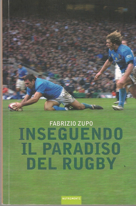 INSEGUENDO IL PARADISO DEL RUGBY- FABRIZIO ZUPO