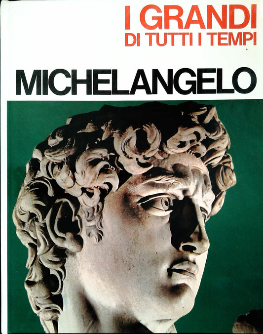 I GRANDI DI TUTTI I TEMPI - MICHELANGIOLO - MONDADORI 1965