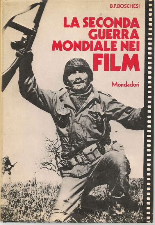LA SECONDA GUERRA MONDIALE NEI FILM - B. PALMIRO BOSCHESI