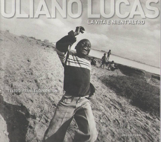 LA VITA E NIENTE ALTRO - ULIANO LUCAS