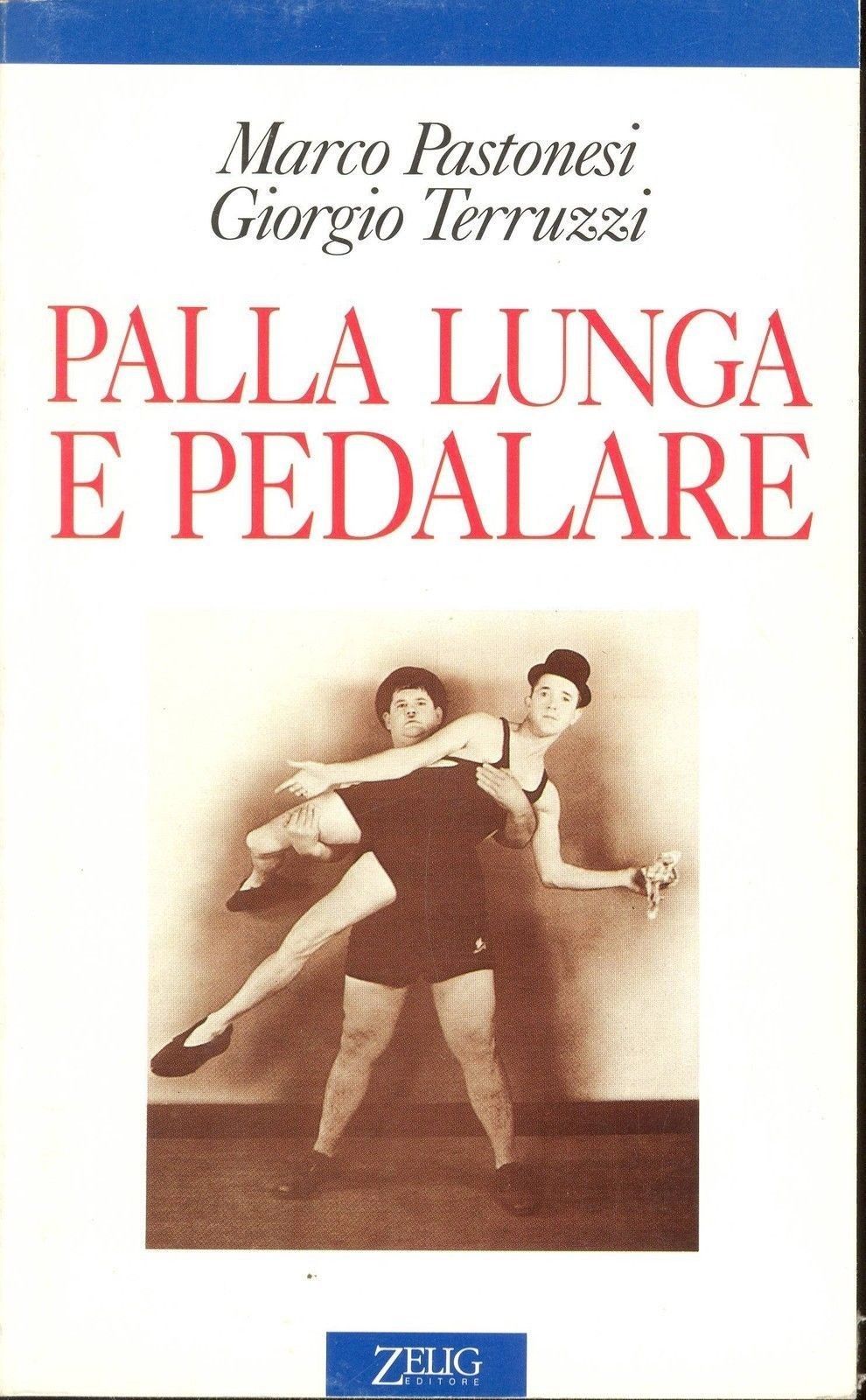 PALLA LUNGA E PEDALARE - MARCO PASTONESI/GIORGIO TERRUZZI