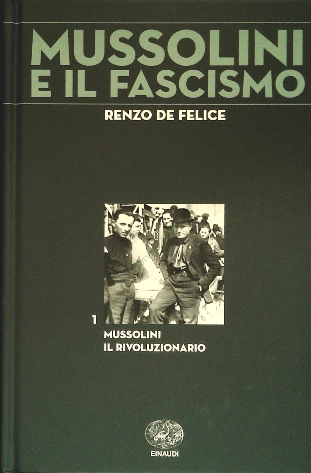 MUSSOLINI IL RIVOLUZIONARIO - RENZO DE FELICE