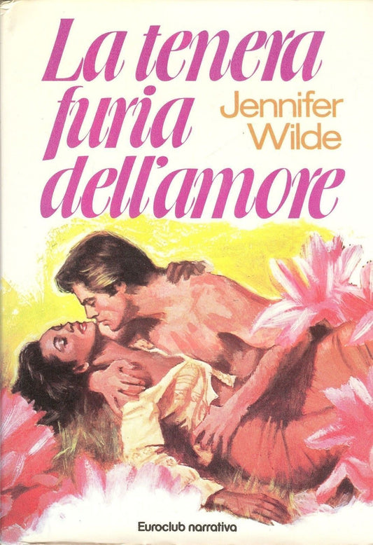 LA TENERA FURIA DELL'AMORE - JENNIFER WILDE