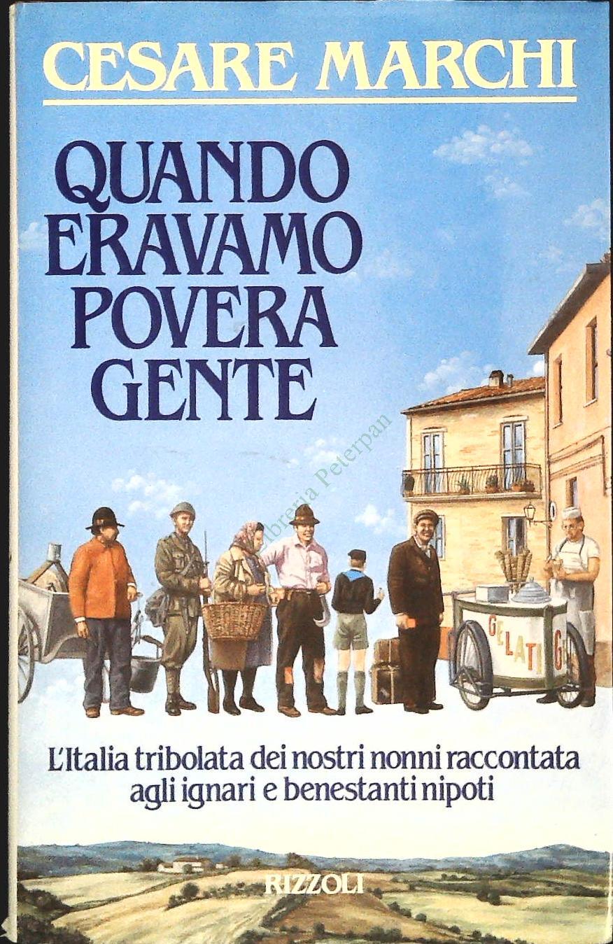 QUANDO ERAVAMO POVERA GENTE - CESARE MARCHI