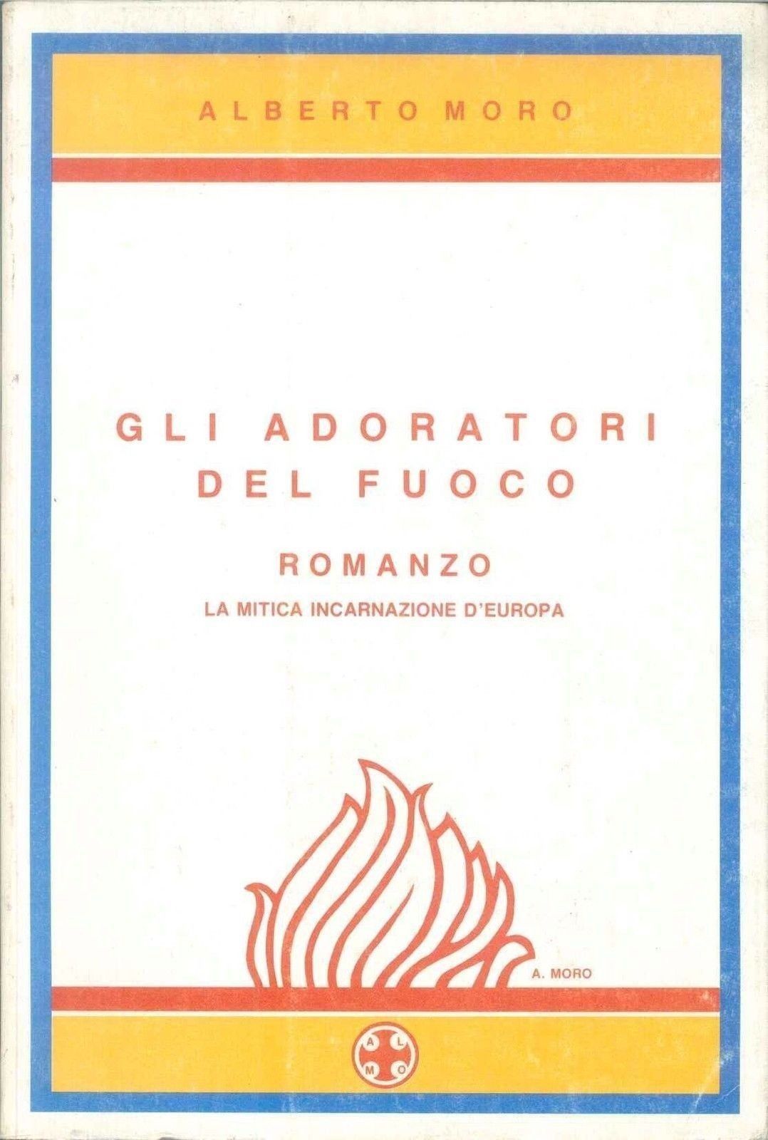 GLI ADORATORI DEL FUOCO - ALBERTO MORO