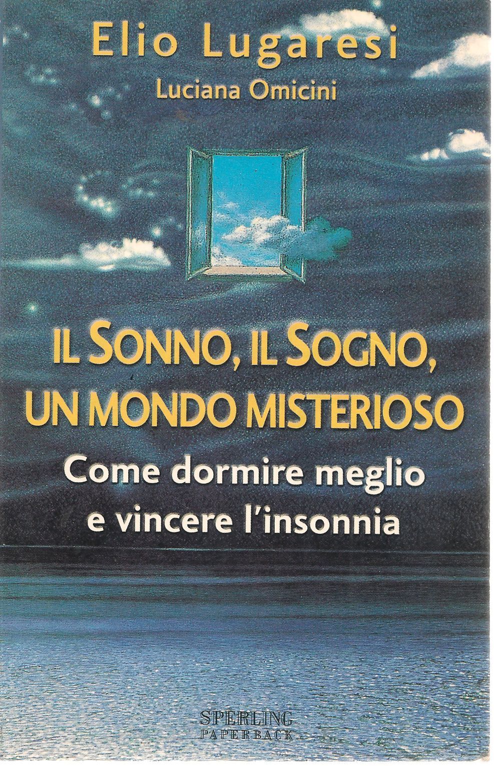 IL SONNO IL SOGNO UN MONDO MOSTERIOSO- ELIO LUGARESI