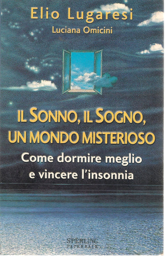 IL SONNO IL SOGNO UN MONDO MOSTERIOSO- ELIO LUGARESI