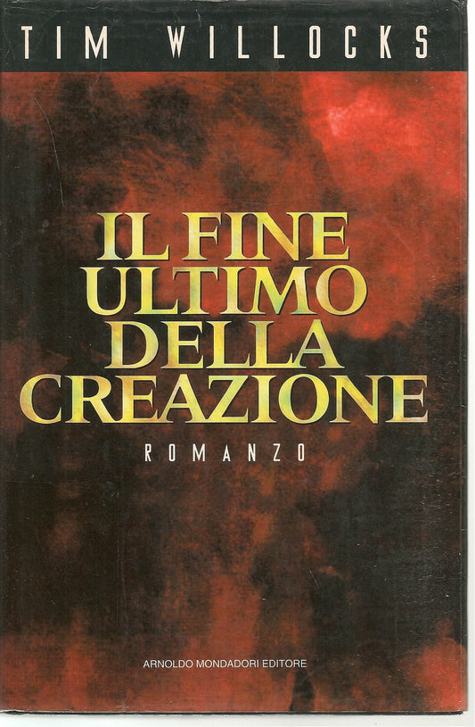 IL FINE ULTIMO DELLA CREAZIONE - TIM WILLOCKS