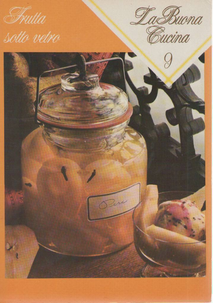 LA BUONA CUCINA N 9 - FRUTTA SOTTO VETRO