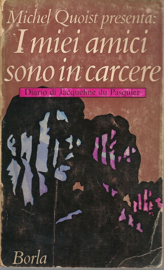 I MIEI AMICI SONO IN CARCERE - JAQUELIN DU PASQUIER