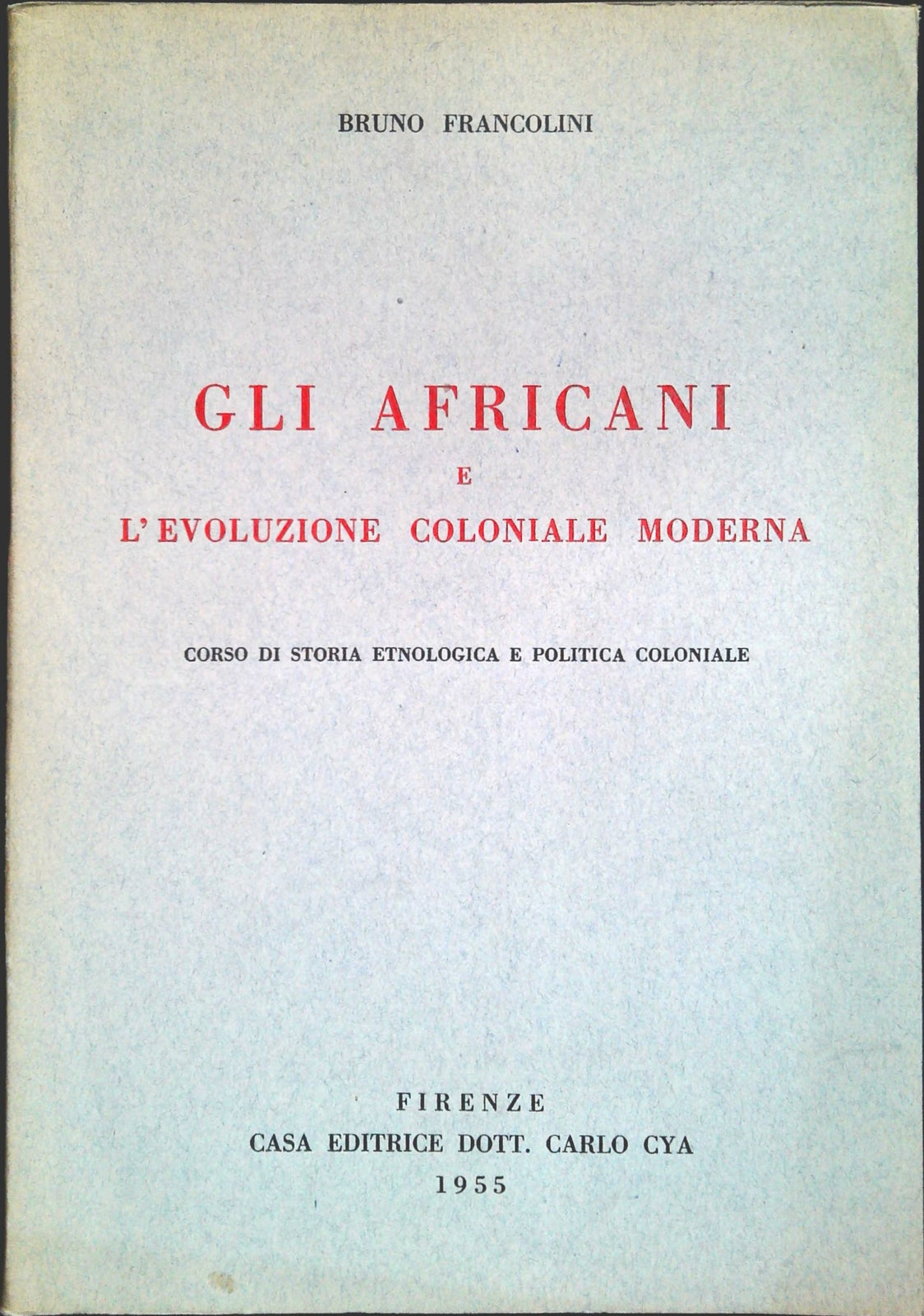 GLI AFRICANI E L'EVOLUZIONE COLONIALE MODDERNA - BRUNO FRANCOLINI