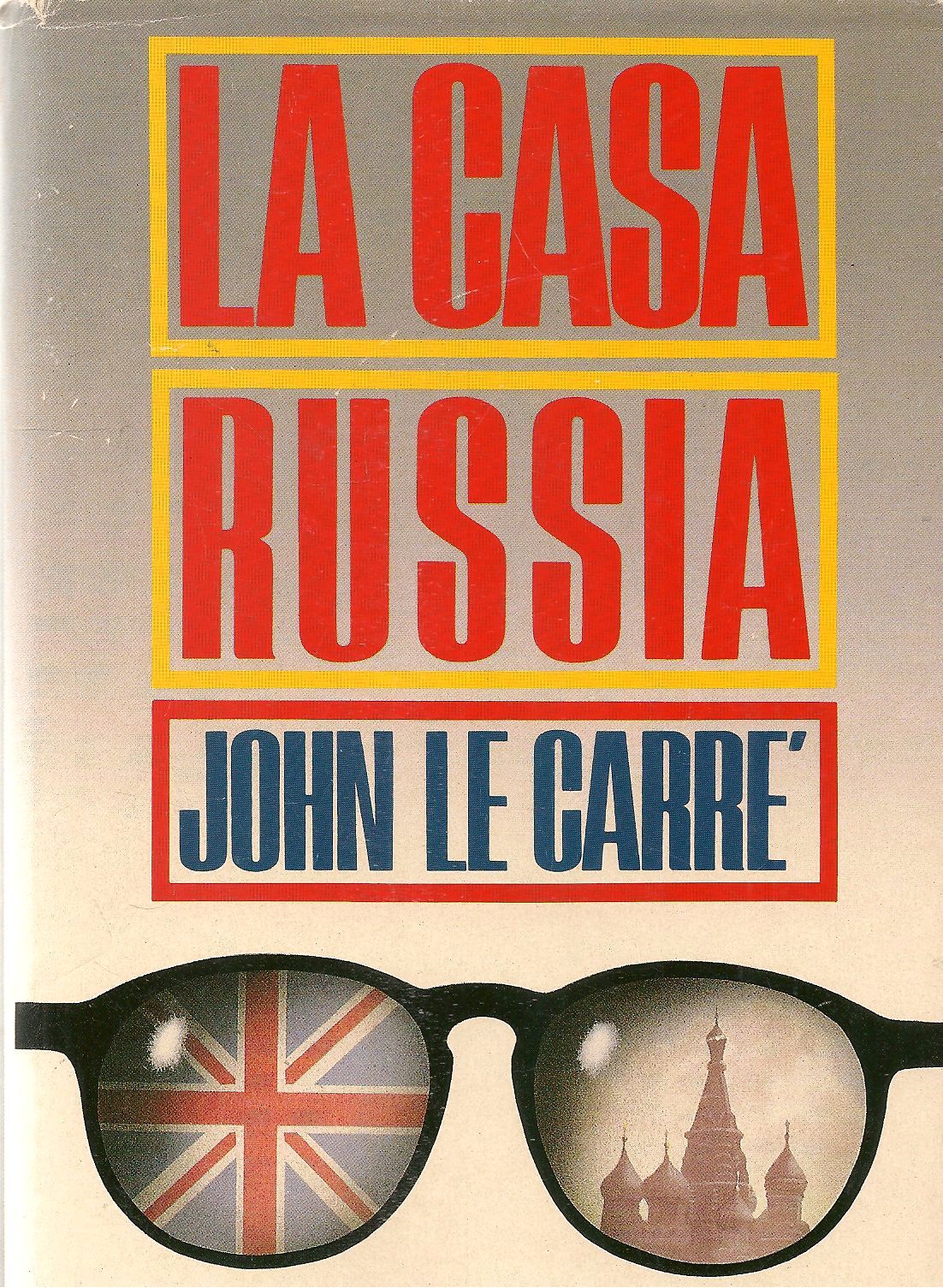 LA CASA RUSSIA - JOHN LE CARRE' - ED. CDE 1990