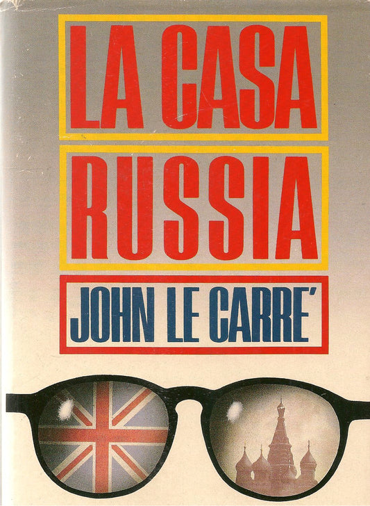 LA CASA RUSSIA - JOHN LE CARRE' - ED. CDE 1990