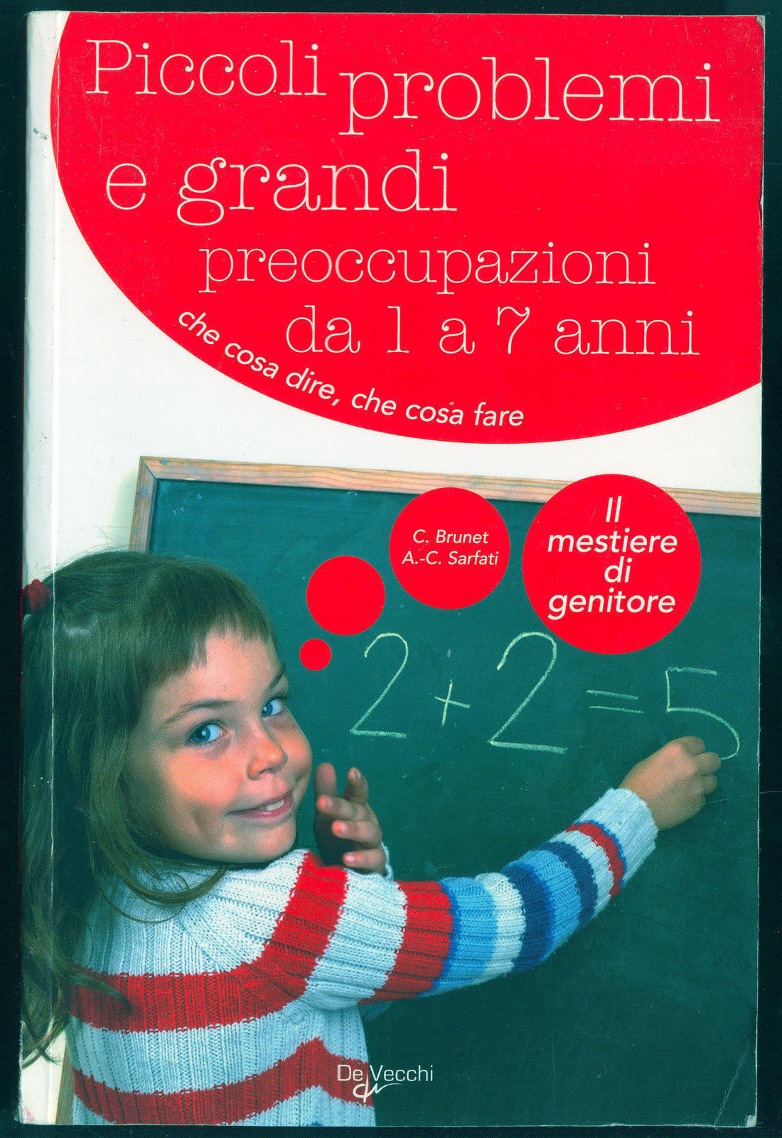 PICCOLI PROBLEMI E GRANDI PREOCCUPAZIONI DA 1 A 7 ANNI - C. BRUNET, A. C. SARFAT