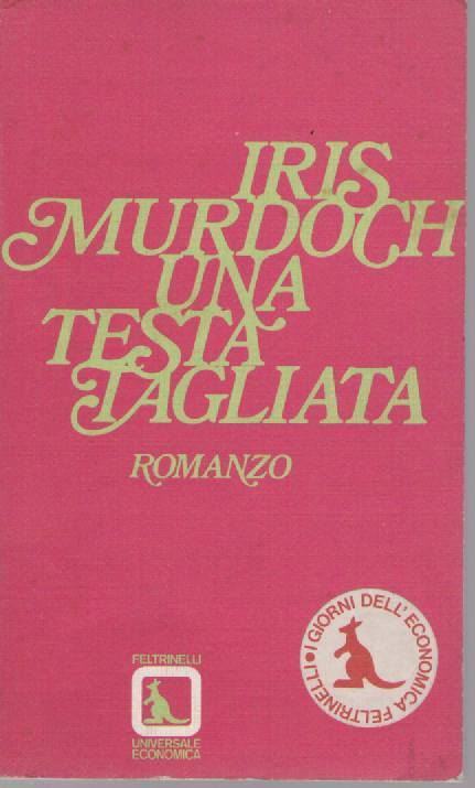 UNA TESTA TAGLIATA - IRIS MURDOCH