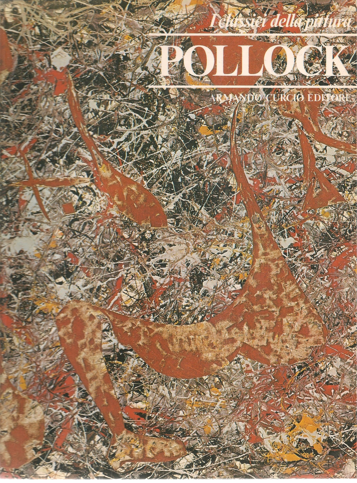 POLLOCK - I CLASSICI DELLA PITTURA - ARMANDO CURCIO