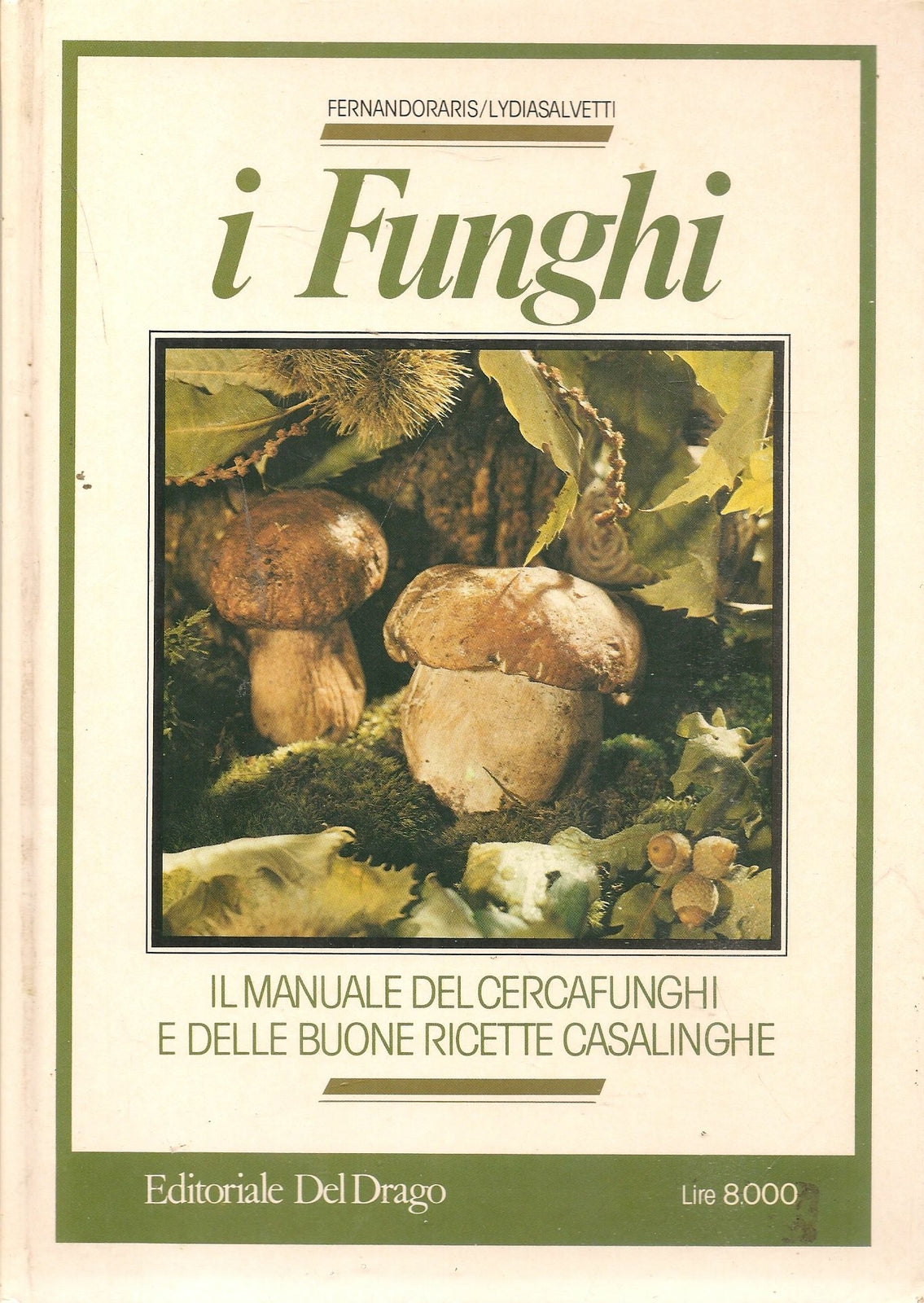 I FUNGHI. IL MANUAKLE DEL CERCAFUNGHI - FERNANDO RARIS-LYDIA SALVETTI