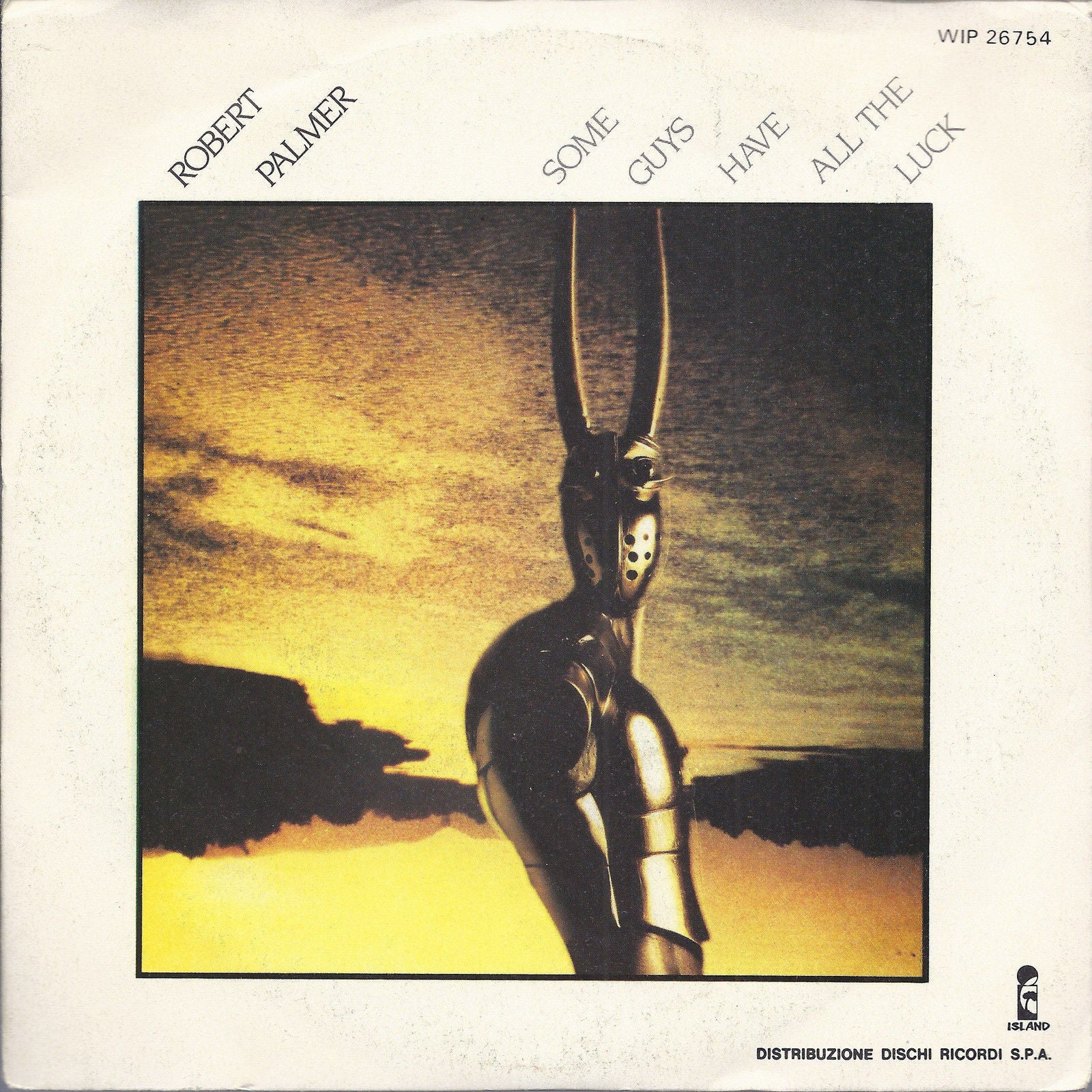 SOME GUYS HAVE ALL THE LUCK - TOO GOOD TO BE TRUE # ROBERT PALMER