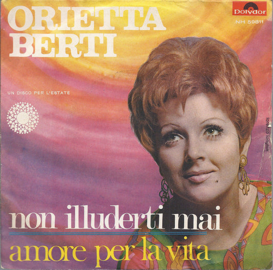 NON ILLUDERTI MAI - AMORE PER LA VITA = ORIETTA BERTI