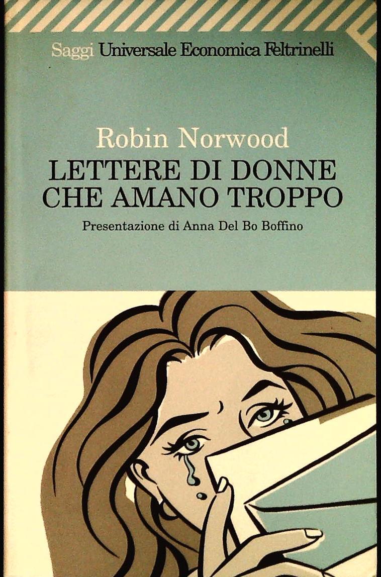 LETTERE DI DONNE CHE AMANO TROPPO - ROBIN NORWOOD