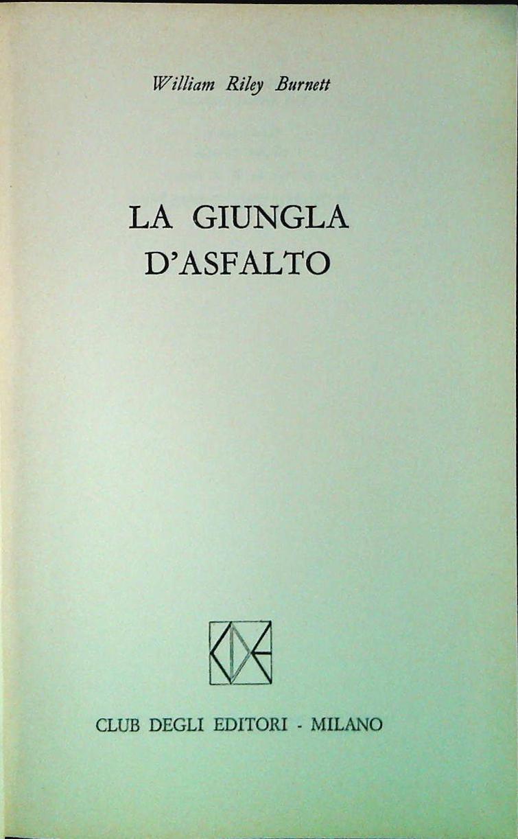 LA GIUNGLA D'ASFALTO - WILLIAM RILEY BURNETT - CDE 1973 - OUTLET DEL LIBRO