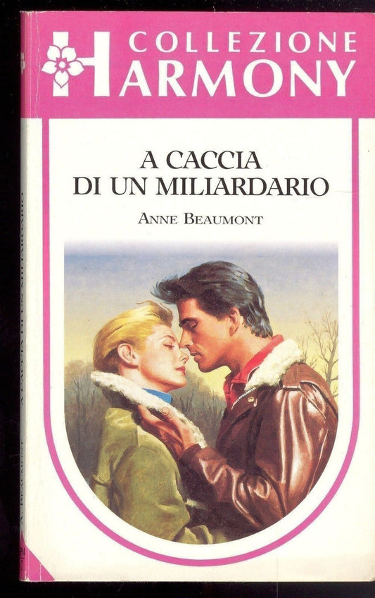 A CACCIA DI UN MILIARDARIO - ANNE BEAUMONT - HARMONY