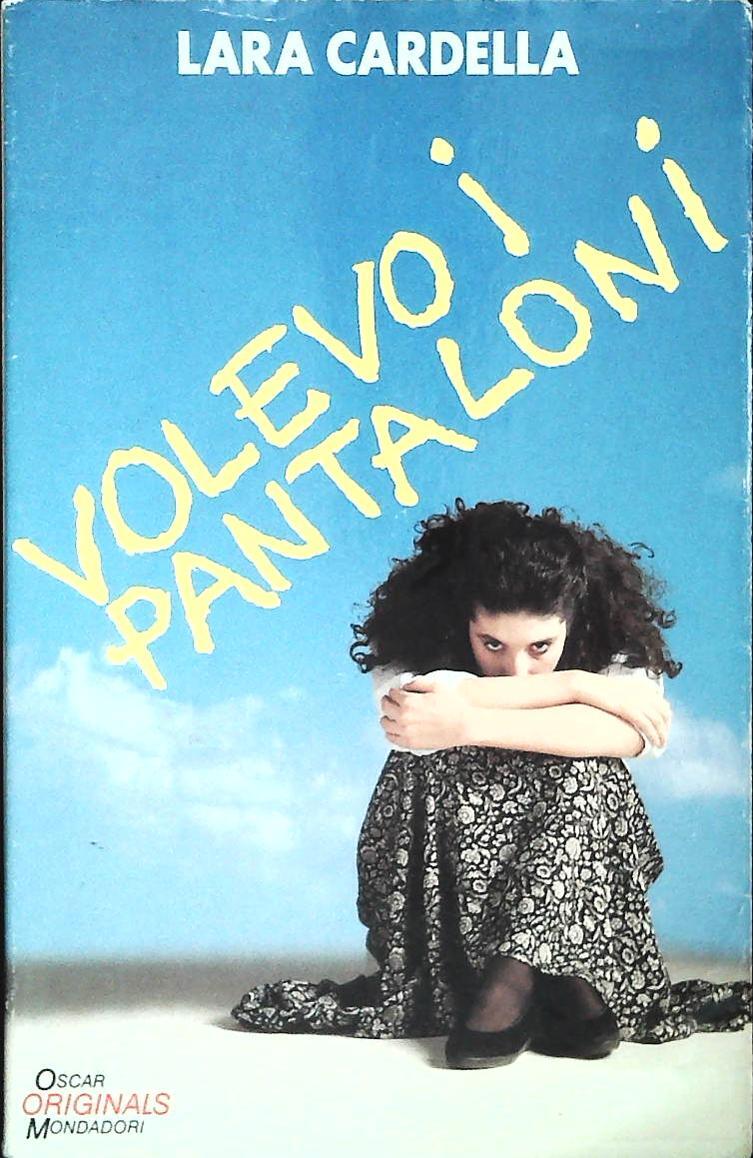 VOLEVO I PANTALONI - LARA CARDELLA - MONDADORI 1989- OULET DEL LIBRO