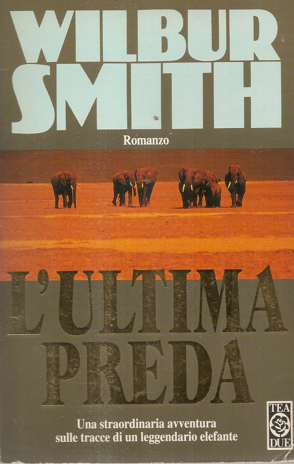 L'ULTIMA PREDA - WILBUR SMITH - TEA DUE 1998