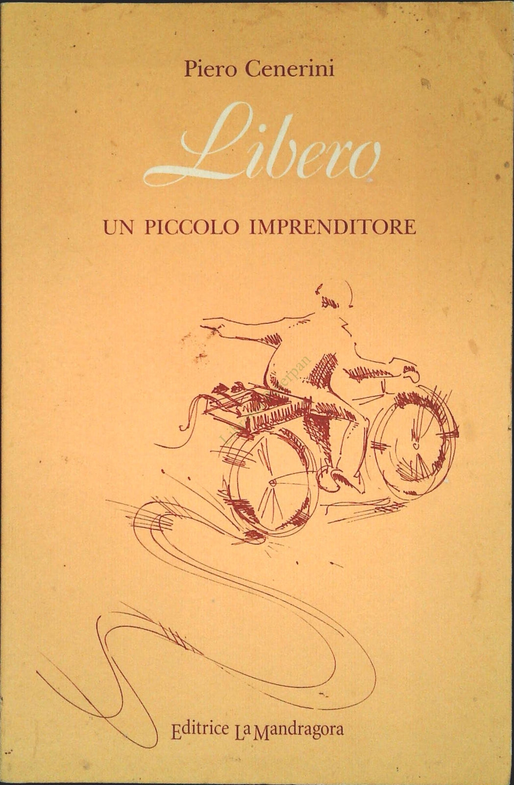 UN PICCOLO IMPRENDITORE - PIERO CENERINI - LA MANDRAGORA 2000 - OUTLET DEL LIBRO