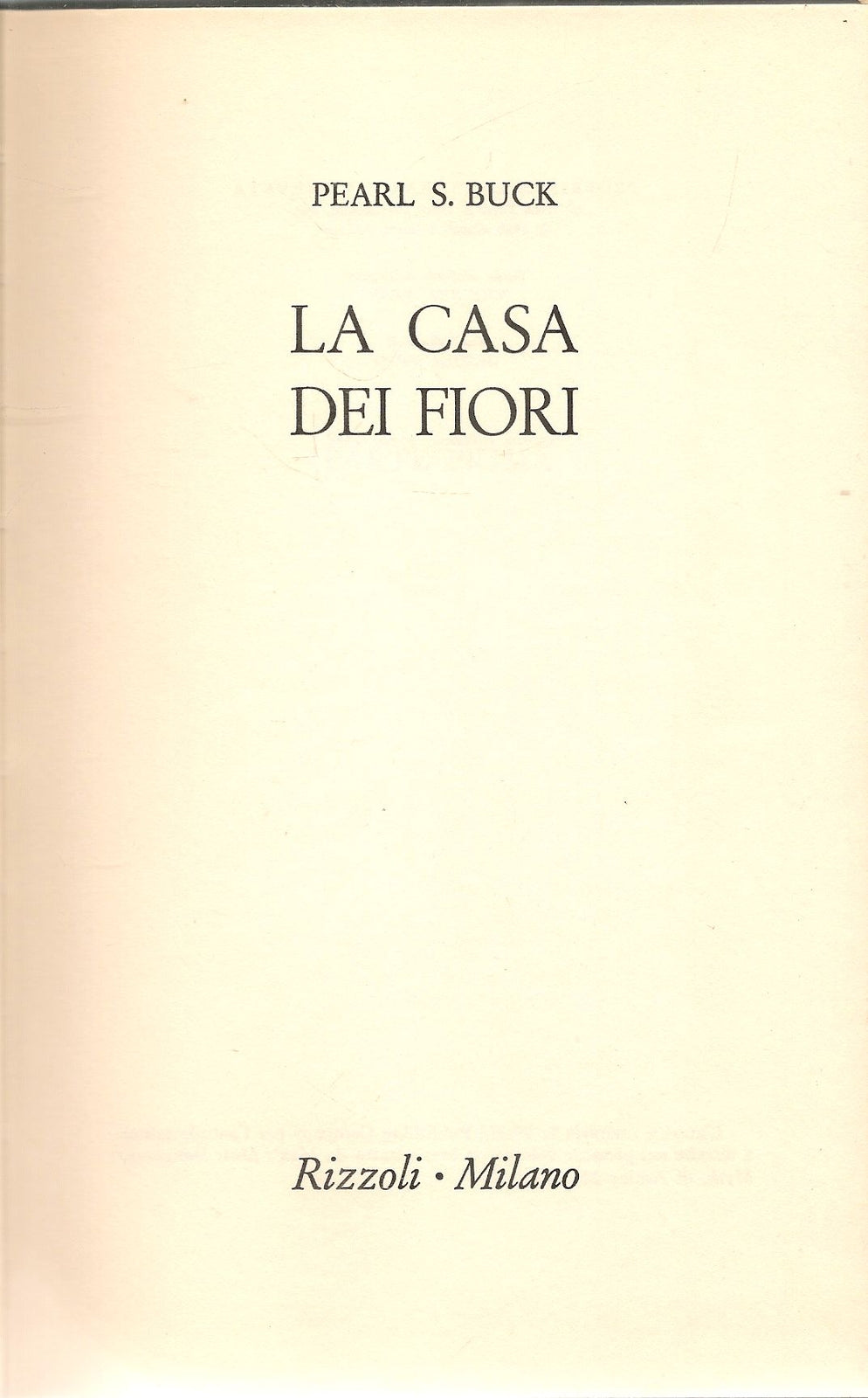 LA CASA DEI FIORI - PEARL S. BUCK - RIZZOLI 1970