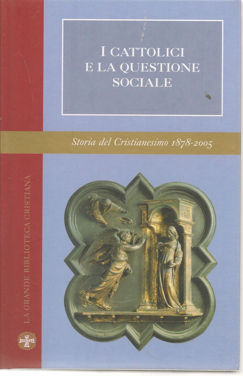 I CATTOLICI E LA QUESTIONE SOCIALE  - STORIA DEL CRISTIANESIMO 1878-2005