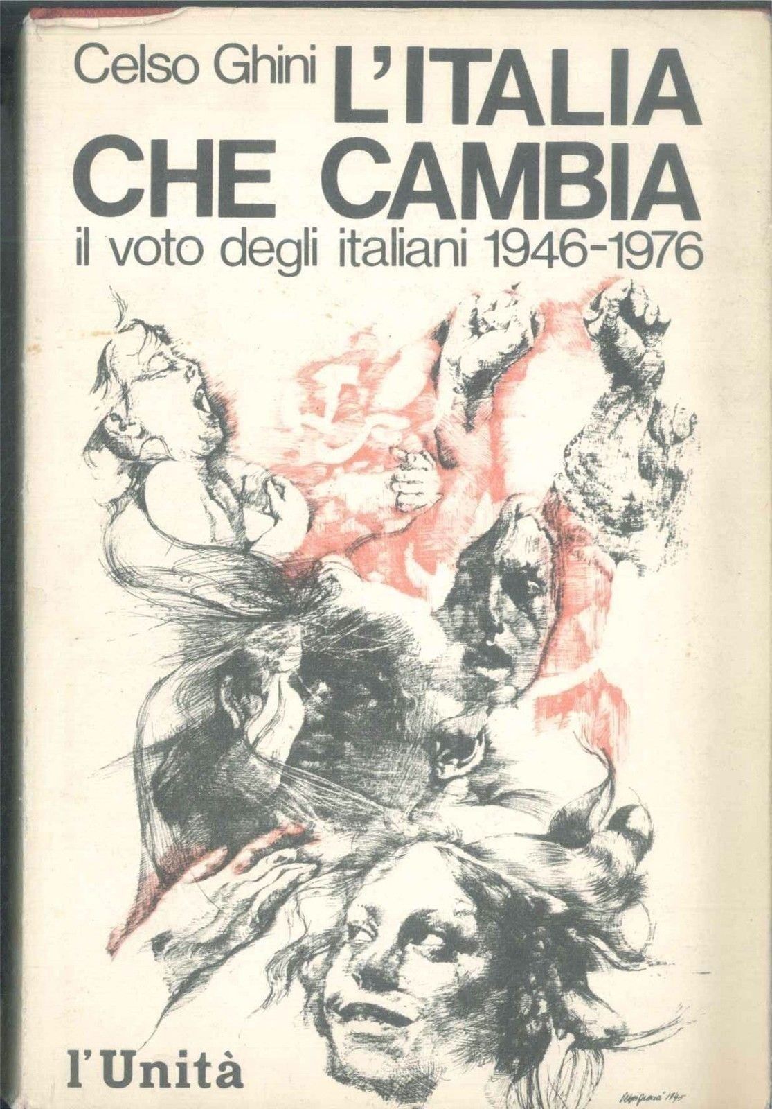 L'ITALIA CHE CAMBIA IL VOTO DEGLI ITALIANI 1946-76 - CELSO GHINI